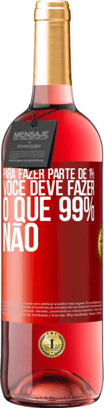 29,95 € Envio grátis | Vinho rosé Edição ROSÉ Para fazer parte de 1%, você deve fazer o que 99% não Etiqueta Vermelha. Etiqueta personalizável Vinho jovem Colheita 2024 Tempranillo