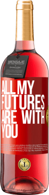 29,95 € Free Shipping | Rosé Wine ROSÉ Edition All my futures are with you Red Label. Customizable label Young wine Harvest 2023 Tempranillo