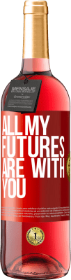 29,95 € Free Shipping | Rosé Wine ROSÉ Edition All my futures are with you Red Label. Customizable label Young wine Harvest 2024 Tempranillo