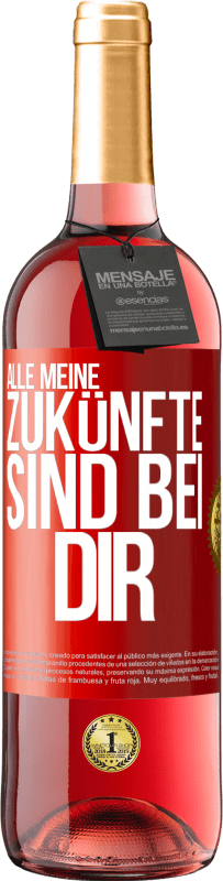 29,95 € Kostenloser Versand | Roséwein ROSÉ Ausgabe Alle meine Zukünfte sind bei dir Rote Markierung. Anpassbares Etikett Junger Wein Ernte 2025 Tempranillo