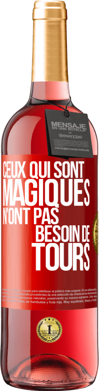 29,95 € Envoi gratuit | Vin rosé Édition ROSÉ Ceux qui sont magiques n'ont pas besoin de tours Étiquette Rouge. Étiquette personnalisable Vin jeune Récolte 2024 Tempranillo