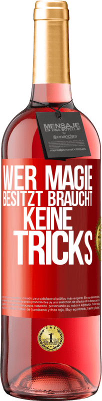 29,95 € Kostenloser Versand | Roséwein ROSÉ Ausgabe Wer Magie besitzt braucht keine Tricks Rote Markierung. Anpassbares Etikett Junger Wein Ernte 2023 Tempranillo