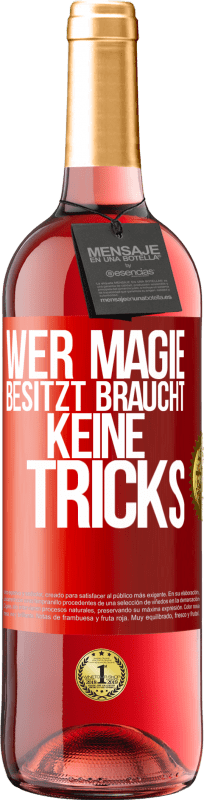 29,95 € Kostenloser Versand | Roséwein ROSÉ Ausgabe Wer Magie besitzt braucht keine Tricks Rote Markierung. Anpassbares Etikett Junger Wein Ernte 2024 Tempranillo