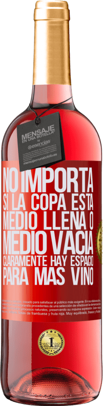 29,95 € Envío gratis | Vino Rosado Edición ROSÉ No importa si la copa está medio llena o medio vacía. Cláramente hay espacio para más vino Etiqueta Roja. Etiqueta personalizable Vino joven Cosecha 2024 Tempranillo