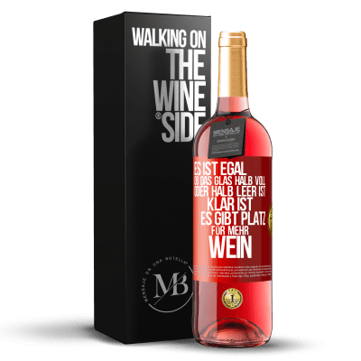 «Es ist egal, ob das Glas halb voll oder halb leer ist. Klar ist, es gibt Platz für mehr Wein» ROSÉ Ausgabe