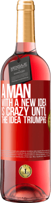 29,95 € Free Shipping | Rosé Wine ROSÉ Edition A man with a new idea is crazy until the idea triumphs Red Label. Customizable label Young wine Harvest 2025 Tempranillo