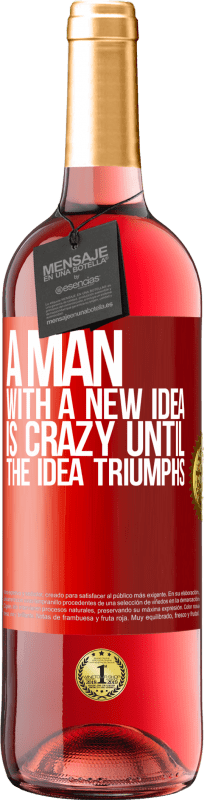 29,95 € Free Shipping | Rosé Wine ROSÉ Edition A man with a new idea is crazy until the idea triumphs Red Label. Customizable label Young wine Harvest 2023 Tempranillo