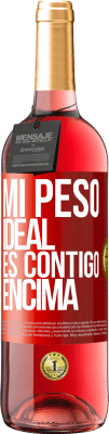 29,95 € Envío gratis | Vino Rosado Edición ROSÉ Mi peso ideal es contigo encima Etiqueta Roja. Etiqueta personalizable Vino joven Cosecha 2023 Tempranillo