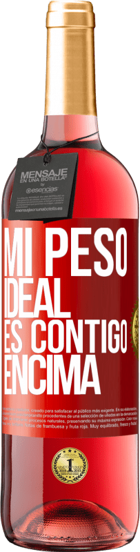 29,95 € Envío gratis | Vino Rosado Edición ROSÉ Mi peso ideal es contigo encima Etiqueta Roja. Etiqueta personalizable Vino joven Cosecha 2024 Tempranillo