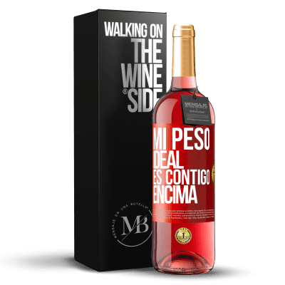 «Mi peso ideal es contigo encima» Edición ROSÉ