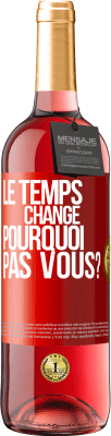 29,95 € Envoi gratuit | Vin rosé Édition ROSÉ Le temps change. Pourquoi pas vous? Étiquette Rouge. Étiquette personnalisable Vin jeune Récolte 2024 Tempranillo