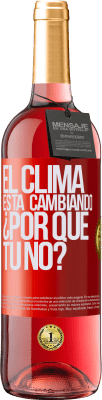 29,95 € Envío gratis | Vino Rosado Edición ROSÉ El clima está cambiando ¿Por qué tú no? Etiqueta Roja. Etiqueta personalizable Vino joven Cosecha 2023 Tempranillo