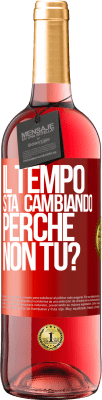 29,95 € Spedizione Gratuita | Vino rosato Edizione ROSÉ Il tempo sta cambiando Perché non tu? Etichetta Rossa. Etichetta personalizzabile Vino giovane Raccogliere 2024 Tempranillo