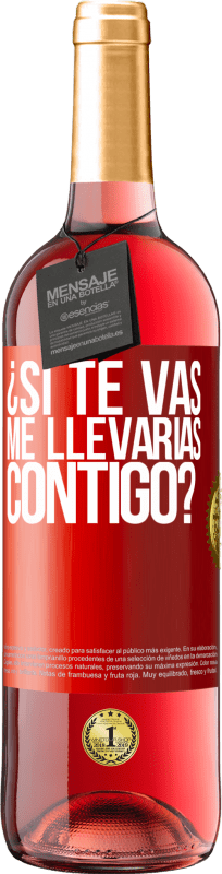 29,95 € Envío gratis | Vino Rosado Edición ROSÉ ¿Si te vas, me llevarías contigo? Etiqueta Roja. Etiqueta personalizable Vino joven Cosecha 2024 Tempranillo