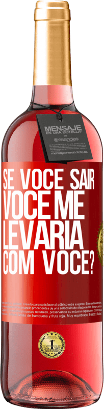 29,95 € Envio grátis | Vinho rosé Edição ROSÉ se você sair, você me levaria com você? Etiqueta Vermelha. Etiqueta personalizável Vinho jovem Colheita 2024 Tempranillo