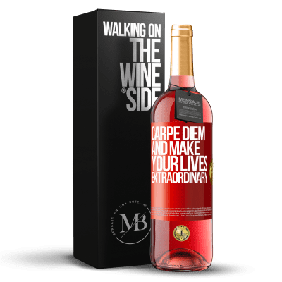 «Carpe Diem and make your lives extraordinary» ROSÉ Edition