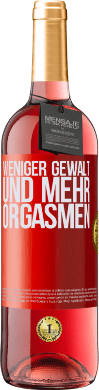 29,95 € Kostenloser Versand | Roséwein ROSÉ Ausgabe Weniger Gewalt und mehr Orgasmen Rote Markierung. Anpassbares Etikett Junger Wein Ernte 2024 Tempranillo