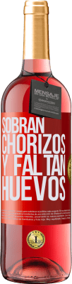 29,95 € Envío gratis | Vino Rosado Edición ROSÉ Sobran chorizos y faltan huevos Etiqueta Roja. Etiqueta personalizable Vino joven Cosecha 2024 Tempranillo