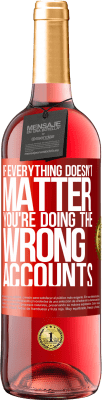 29,95 € Free Shipping | Rosé Wine ROSÉ Edition If everything doesn't matter, you're doing the wrong accounts Red Label. Customizable label Young wine Harvest 2025 Tempranillo