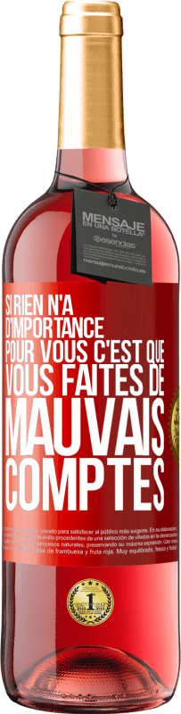29,95 € Envoi gratuit | Vin rosé Édition ROSÉ Si rien n'a d'importance pour vous, c'est que vous faites de mauvais comptes Étiquette Rouge. Étiquette personnalisable Vin jeune Récolte 2025 Tempranillo