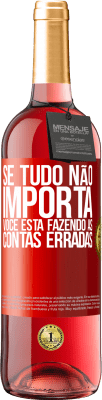 29,95 € Envio grátis | Vinho rosé Edição ROSÉ Se tudo não importa, você está fazendo as contas erradas Etiqueta Vermelha. Etiqueta personalizável Vinho jovem Colheita 2024 Tempranillo