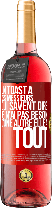 29,95 € Envoi gratuit | Vin rosé Édition ROSÉ Un toast à ces messieurs qui savent dire: Je n'ai pas besoin d'une autre, elle a tout Étiquette Rouge. Étiquette personnalisable Vin jeune Récolte 2024 Tempranillo