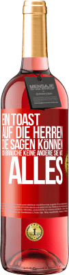 29,95 € Kostenloser Versand | Roséwein ROSÉ Ausgabe Ein Toast auf die Herren, die sagen können: Ich brauche keine andere, sie hat alles Rote Markierung. Anpassbares Etikett Junger Wein Ernte 2024 Tempranillo