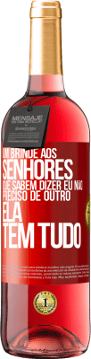 29,95 € Envio grátis | Vinho rosé Edição ROSÉ Um brinde aos senhores que sabem dizer eu não preciso de outro, ela tem tudo Etiqueta Vermelha. Etiqueta personalizável Vinho jovem Colheita 2024 Tempranillo