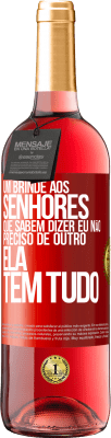 29,95 € Envio grátis | Vinho rosé Edição ROSÉ Um brinde aos senhores que sabem dizer eu não preciso de outro, ela tem tudo Etiqueta Vermelha. Etiqueta personalizável Vinho jovem Colheita 2025 Tempranillo