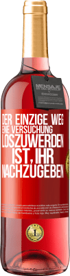 29,95 € Kostenloser Versand | Roséwein ROSÉ Ausgabe Der einzige Weg, eine Versuchung loszuwerden, ist, ihr nachzugeben Rote Markierung. Anpassbares Etikett Junger Wein Ernte 2023 Tempranillo