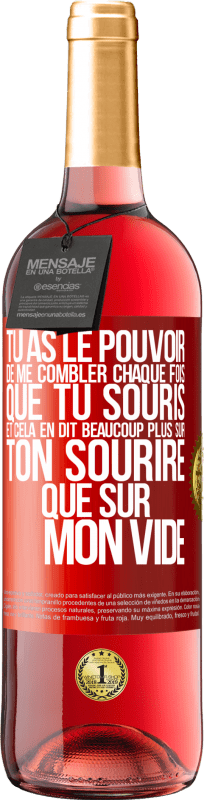 29,95 € Envoi gratuit | Vin rosé Édition ROSÉ Tu as le pouvoir de me combler chaque fois que tu souris et cela en dit beaucoup plus sur ton sourire que sur mon vide Étiquette Rouge. Étiquette personnalisable Vin jeune Récolte 2024 Tempranillo