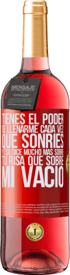 29,95 € Envío gratis | Vino Rosado Edición ROSÉ Tienes el poder de llenarme cada vez que sonríes, y eso dice mucho más sobre tu risa que sobre mi vacío Etiqueta Roja. Etiqueta personalizable Vino joven Cosecha 2024 Tempranillo