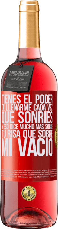 29,95 € Envío gratis | Vino Rosado Edición ROSÉ Tienes el poder de llenarme cada vez que sonríes, y eso dice mucho más sobre tu risa que sobre mi vacío Etiqueta Roja. Etiqueta personalizable Vino joven Cosecha 2024 Tempranillo