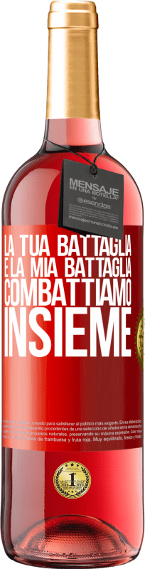 29,95 € Spedizione Gratuita | Vino rosato Edizione ROSÉ La tua battaglia è la mia battaglia. Combattiamo insieme Etichetta Rossa. Etichetta personalizzabile Vino giovane Raccogliere 2024 Tempranillo