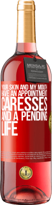 29,95 € 送料無料 | ロゼワイン ROSÉエディション あなたの肌と私の口には約束、愛s、そして保留中の人生があります 赤いタグ. カスタマイズ可能なラベル 若いワイン 収穫 2025 Tempranillo