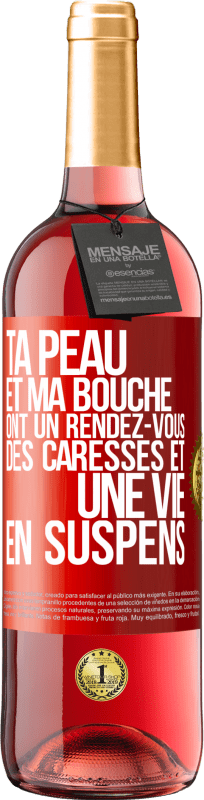 29,95 € Envoi gratuit | Vin rosé Édition ROSÉ Ta peau et ma bouche ont un rendez-vous, des caresses et une vie en suspens Étiquette Rouge. Étiquette personnalisable Vin jeune Récolte 2024 Tempranillo