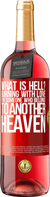 29,95 € Free Shipping | Rosé Wine ROSÉ Edition what is hell? Burning with love for someone who belongs to another heaven Red Label. Customizable label Young wine Harvest 2023 Tempranillo
