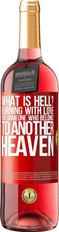 29,95 € Free Shipping | Rosé Wine ROSÉ Edition what is hell? Burning with love for someone who belongs to another heaven Red Label. Customizable label Young wine Harvest 2024 Tempranillo