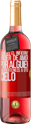 29,95 € Envío gratis | Vino Rosado Edición ROSÉ ¿Qué es el infierno? Arder de amor por alguien que pertenece a otro cielo Etiqueta Roja. Etiqueta personalizable Vino joven Cosecha 2024 Tempranillo