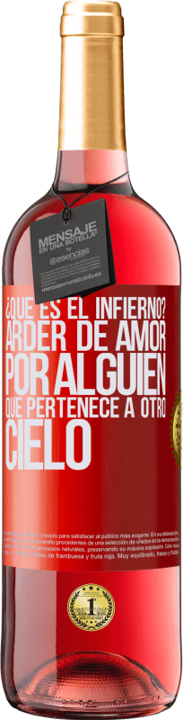 29,95 € Envío gratis | Vino Rosado Edición ROSÉ ¿Qué es el infierno? Arder de amor por alguien que pertenece a otro cielo Etiqueta Roja. Etiqueta personalizable Vino joven Cosecha 2024 Tempranillo