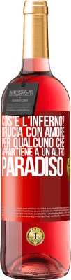 29,95 € Spedizione Gratuita | Vino rosato Edizione ROSÉ cos'è l'inferno? Brucia con amore per qualcuno che appartiene a un altro paradiso Etichetta Rossa. Etichetta personalizzabile Vino giovane Raccogliere 2024 Tempranillo