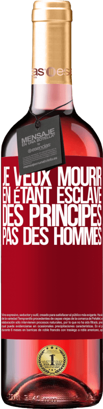 29,95 € Envoi gratuit | Vin rosé Édition ROSÉ Je veux mourir en étant esclave des principes, pas des hommes Étiquette Rouge. Étiquette personnalisable Vin jeune Récolte 2024 Tempranillo