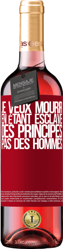 29,95 € Envoi gratuit | Vin rosé Édition ROSÉ Je veux mourir en étant esclave des principes, pas des hommes Étiquette Rouge. Étiquette personnalisable Vin jeune Récolte 2025 Tempranillo