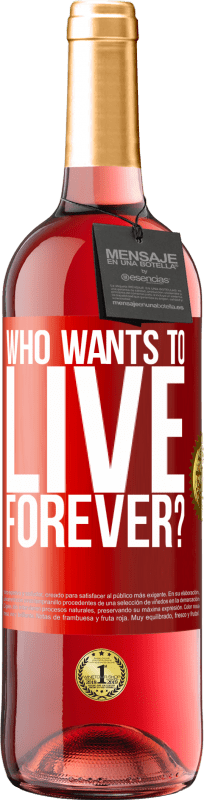 29,95 € Free Shipping | Rosé Wine ROSÉ Edition who wants to live forever? Red Label. Customizable label Young wine Harvest 2023 Tempranillo