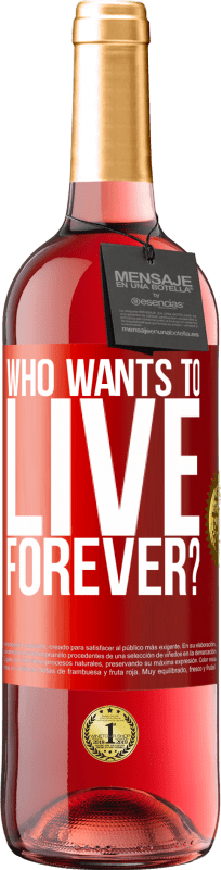 29,95 € Free Shipping | Rosé Wine ROSÉ Edition who wants to live forever? Red Label. Customizable label Young wine Harvest 2024 Tempranillo