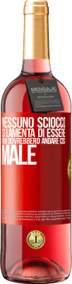 29,95 € Spedizione Gratuita | Vino rosato Edizione ROSÉ Nessuno sciocco si lamenta di essere. Non dovrebbero andare così male Etichetta Rossa. Etichetta personalizzabile Vino giovane Raccogliere 2023 Tempranillo