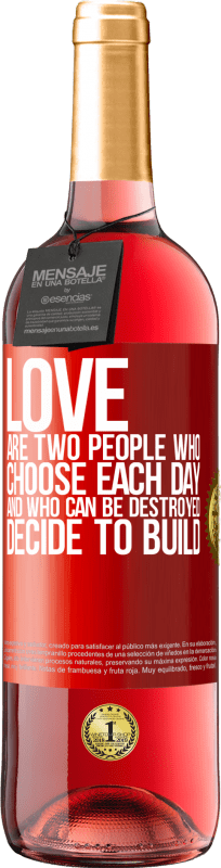 29,95 € Free Shipping | Rosé Wine ROSÉ Edition Love are two people who choose each day, and who can be destroyed, decide to build Red Label. Customizable label Young wine Harvest 2024 Tempranillo