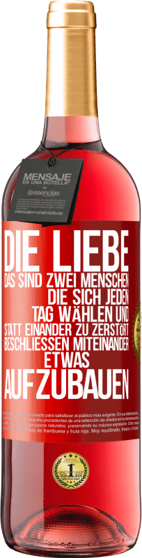 29,95 € Kostenloser Versand | Roséwein ROSÉ Ausgabe Die Liebe, das sind zwei Menschen, die sich jeden Tag wählen und statt einander zu zerstört, beschließen miteinander etwas auf Rote Markierung. Anpassbares Etikett Junger Wein Ernte 2024 Tempranillo