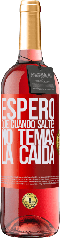 29,95 € Envío gratis | Vino Rosado Edición ROSÉ Espero que cuando saltes no temas la caída Etiqueta Roja. Etiqueta personalizable Vino joven Cosecha 2024 Tempranillo