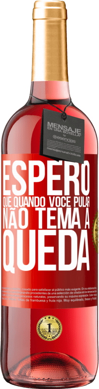 29,95 € Envio grátis | Vinho rosé Edição ROSÉ Espero que quando você pular, não tema a queda Etiqueta Vermelha. Etiqueta personalizável Vinho jovem Colheita 2024 Tempranillo